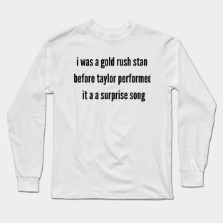 i was a gold rush stan before taylor performed it a a surprise song Long Sleeve T-Shirt